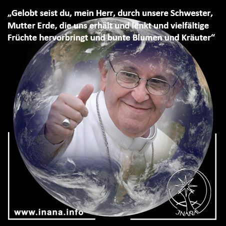 Bild von Papst Franziskus in der Erde. Darüber das Zitat "Gelobt seist du, mein Herr...."